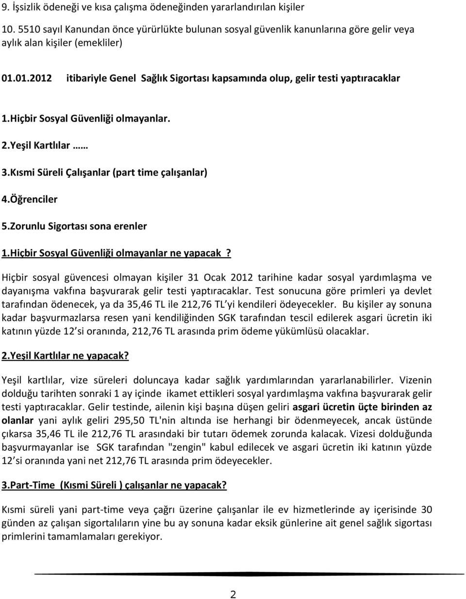 Öğrenciler 5.Zorunlu Sigortası sona erenler 1.Hiçbir Sosyal Güvenliği olmayanlar ne yapacak?