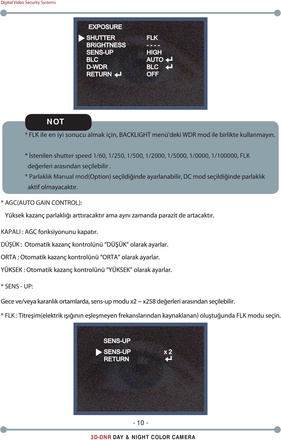 1/0000, 1/100000, FLK * Parlaklık Manual mod( * AGC(AUTO GAIN