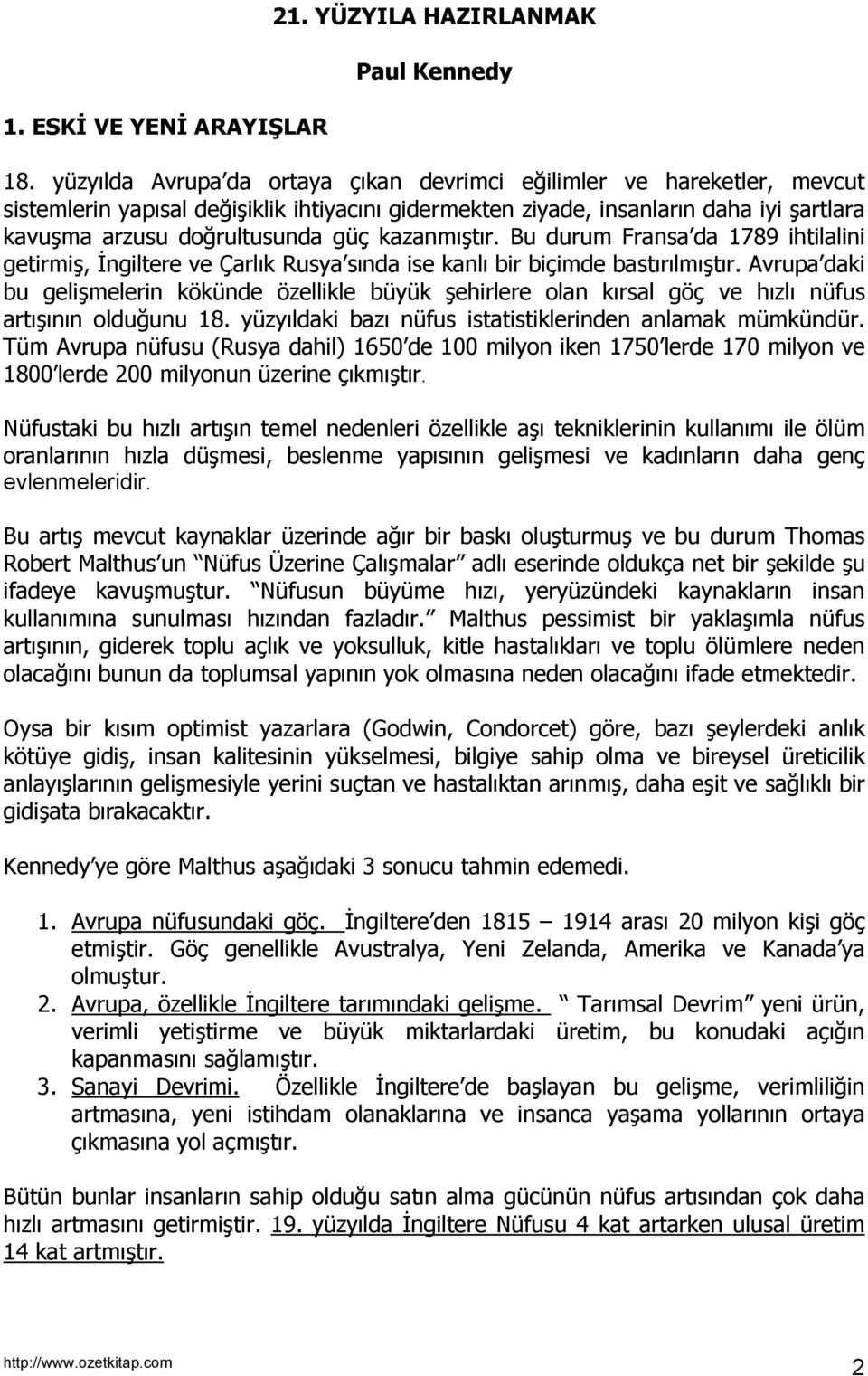 kazanmõştõr. Bu durum Fransa da 1789 ihtilalini getirmiş, İngiltere ve Çarlõk Rusya sõnda ise kanlõ bir biçimde bastõrõlmõştõr.