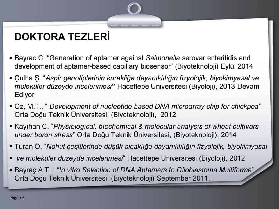 , Development of nucleotide based DNA microarray chip for chickpea Orta Doğu Teknik Üniversitesi, (Biyoteknoloji), 2012 Kayıhan C.