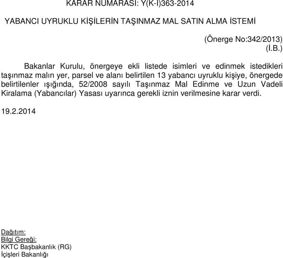 alanı belirtilen 13 yabancı uyruklu kişiye, önergede belirtilenler ışığında, 52/2008 sayılı Taşınmaz Mal