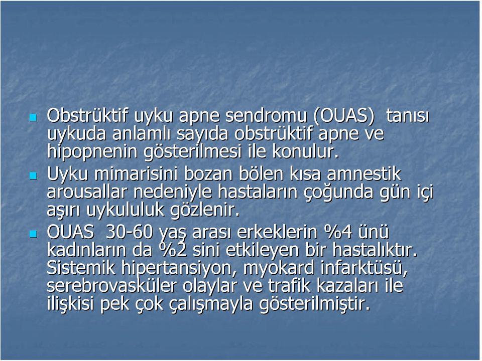 g OUAS 30-60 yaş arası erkeklerin %4 ünü kadınlar nların n da %2 sini etkileyen bir hastalıkt ktır.