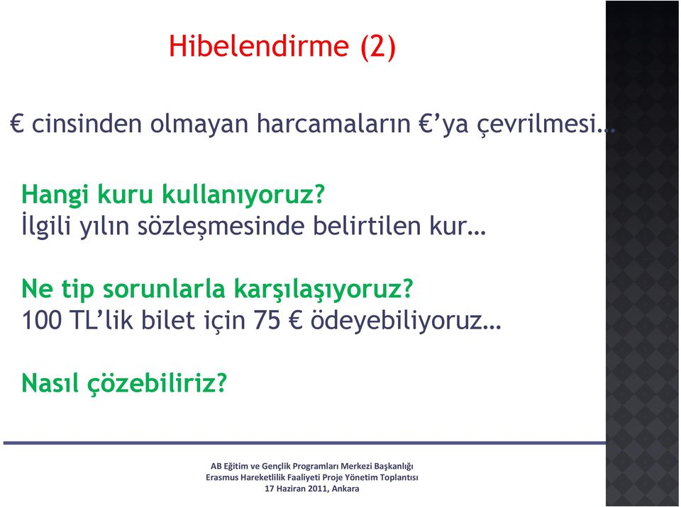 İlgili yılın sözleşmesinde belirtilen kur Ne tip