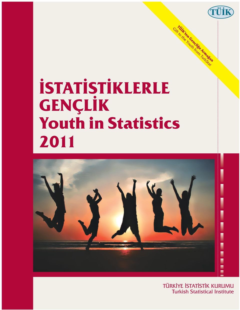 GENÇLİK Youth in Statistics 2011 TÜRKİYE