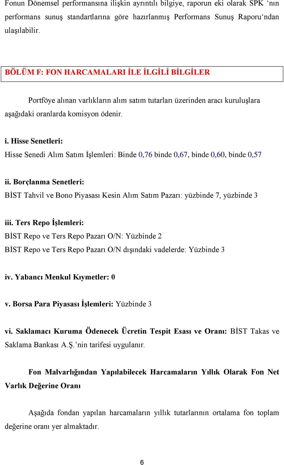 Hisse Senetleri: Hisse Senedi Alım Satım İşlemleri: Binde 0,76 binde 0,67, binde 0,60, binde 0,57 ii.