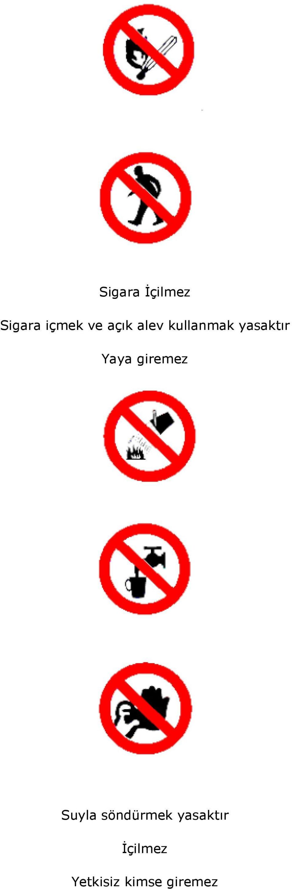 Yaya giremez Suyla söndürmek