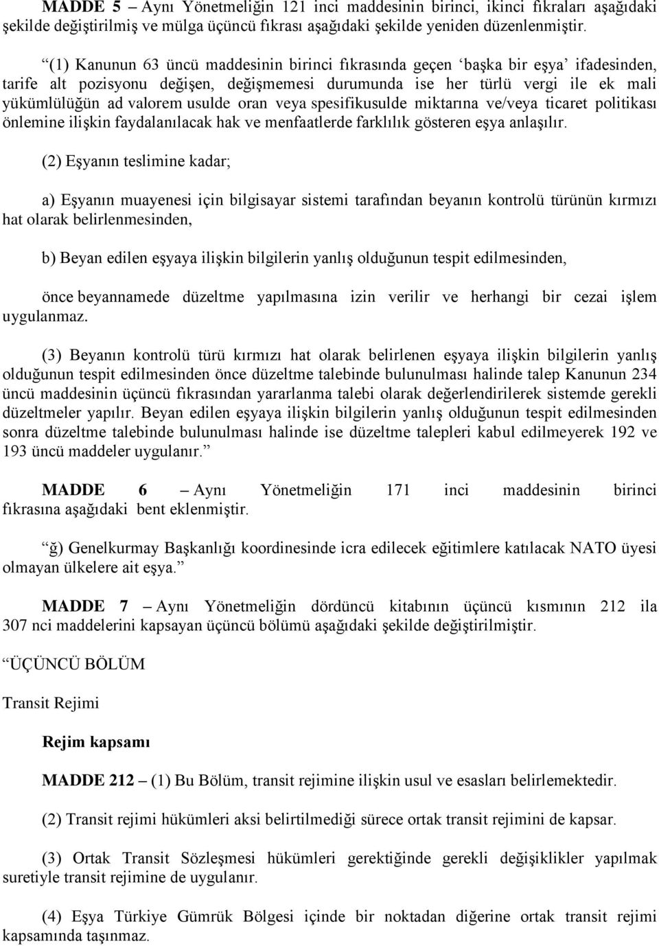 oran veya spesifikusulde miktarına ve/veya ticaret politikası önlemine ilişkin faydalanılacak hak ve menfaatlerde farklılık gösteren eşya anlaşılır.