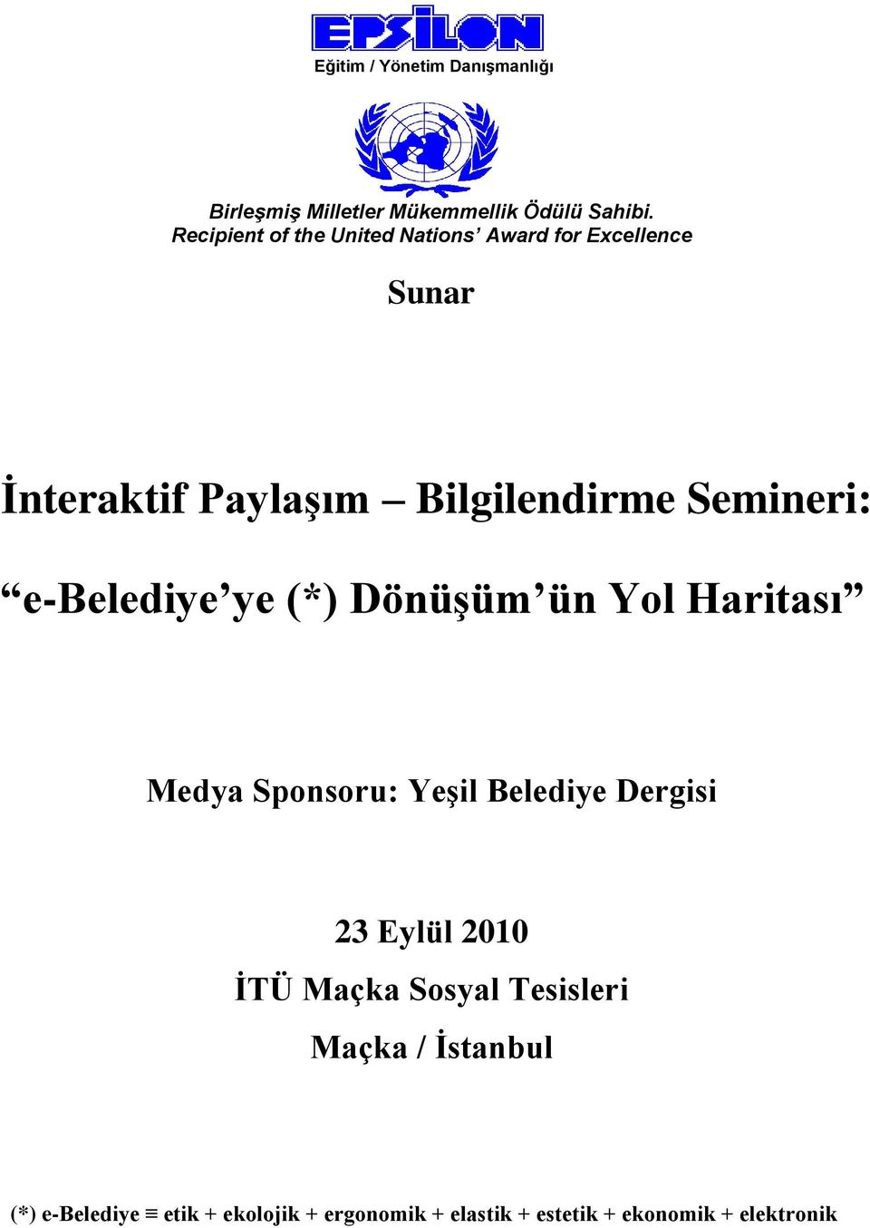 Semineri: e-belediye ye (*) Dönüşüm ün Yol Haritası Medya Sponsoru: Yeşil Belediye Dergisi 23 Eylül