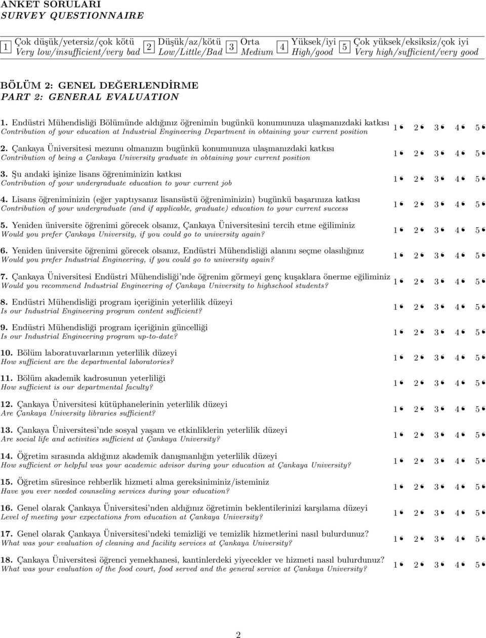 Çankaya Üniversitesi mezunu olmanızın bugünkü konumunuza ulaşmanızdaki katkısı Contribution of being a Çankaya University graduate in obtaining your current position 3.