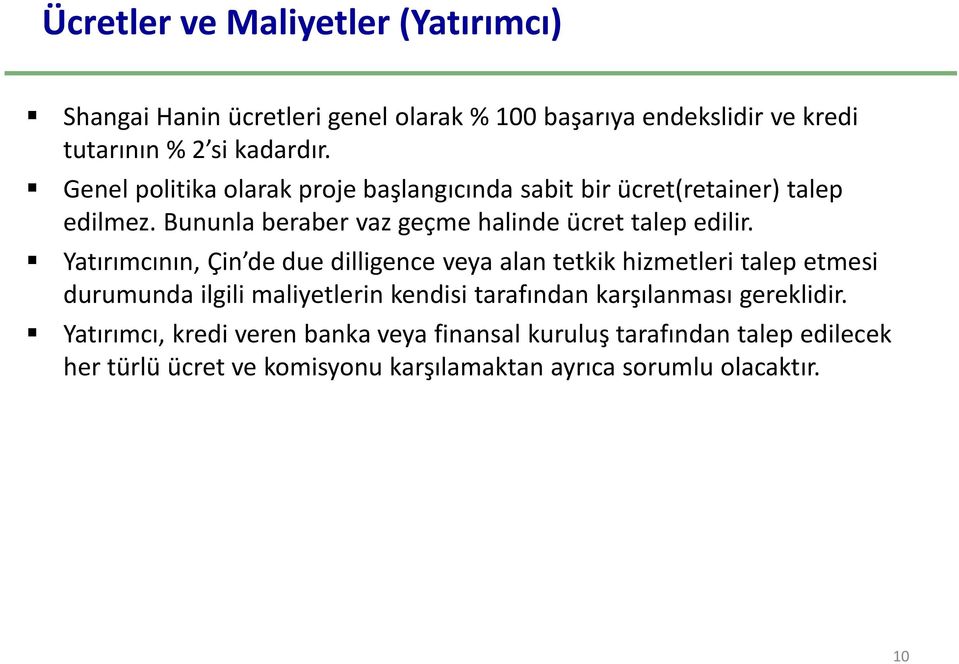 Yatırımcının, Çin de due dilligence veya alan tetkik hizmetleri talep etmesi durumunda ilgili maliyetlerin kendisi tarafından karşılanması