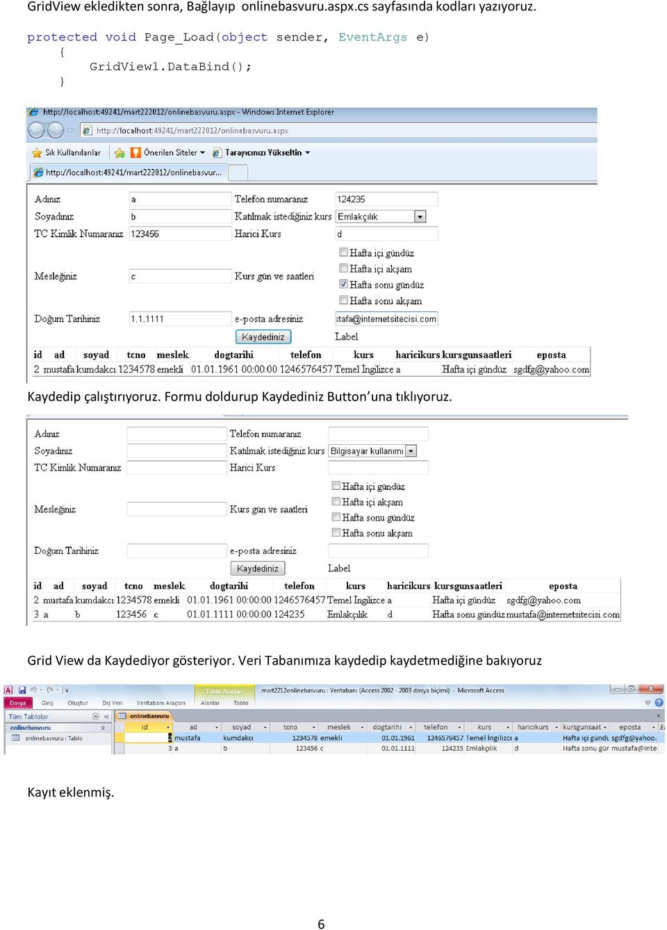 protected void Page_Load(object sender, EventArgs e) GridView1.