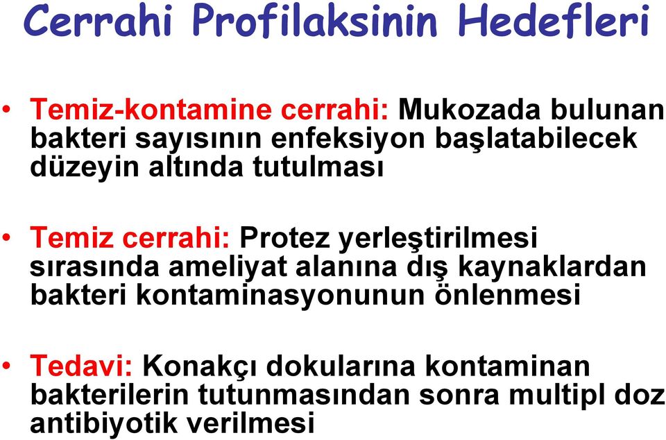 yerleştirilmesi sırasında ameliyat alanına dış kaynaklardan bakteri kontaminasyonunun