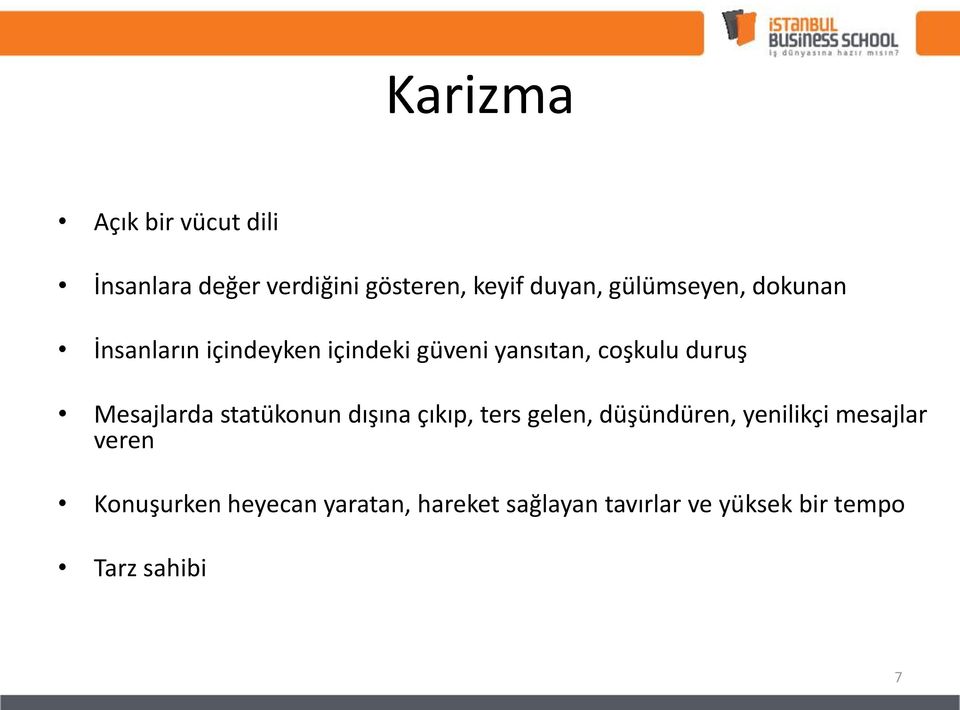 Mesajlarda statükonun dışına çıkıp, ters gelen, düşündüren, yenilikçi mesajlar