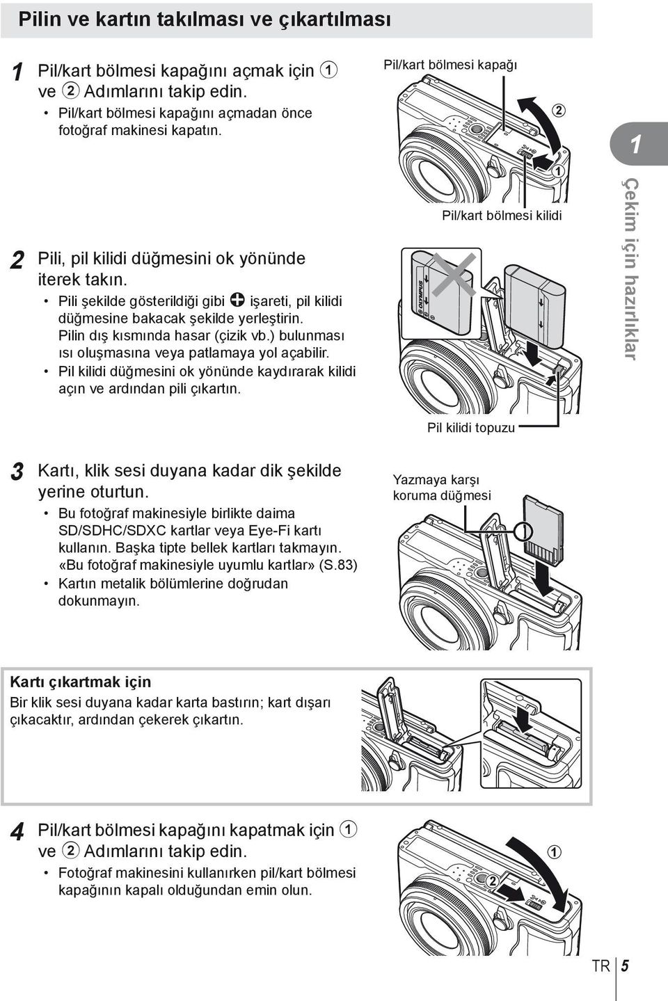 ) bulunması ısı oluşmasına veya patlamaya yol açabilir. Pil kilidi düğmesini ok yönünde kaydırarak kilidi açın ve ardından pili çıkartın.