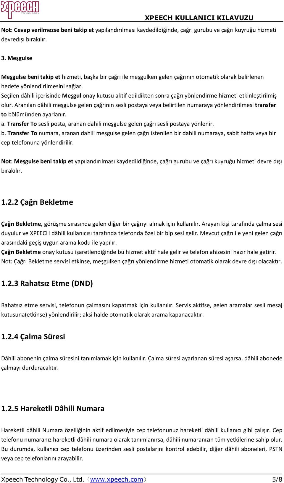 Seçilen dâhili içerisinde Meşgul onay kutusu aktif edildikten sonra çağrı yönlendirme hizmeti etkinleştirilmiş olur.