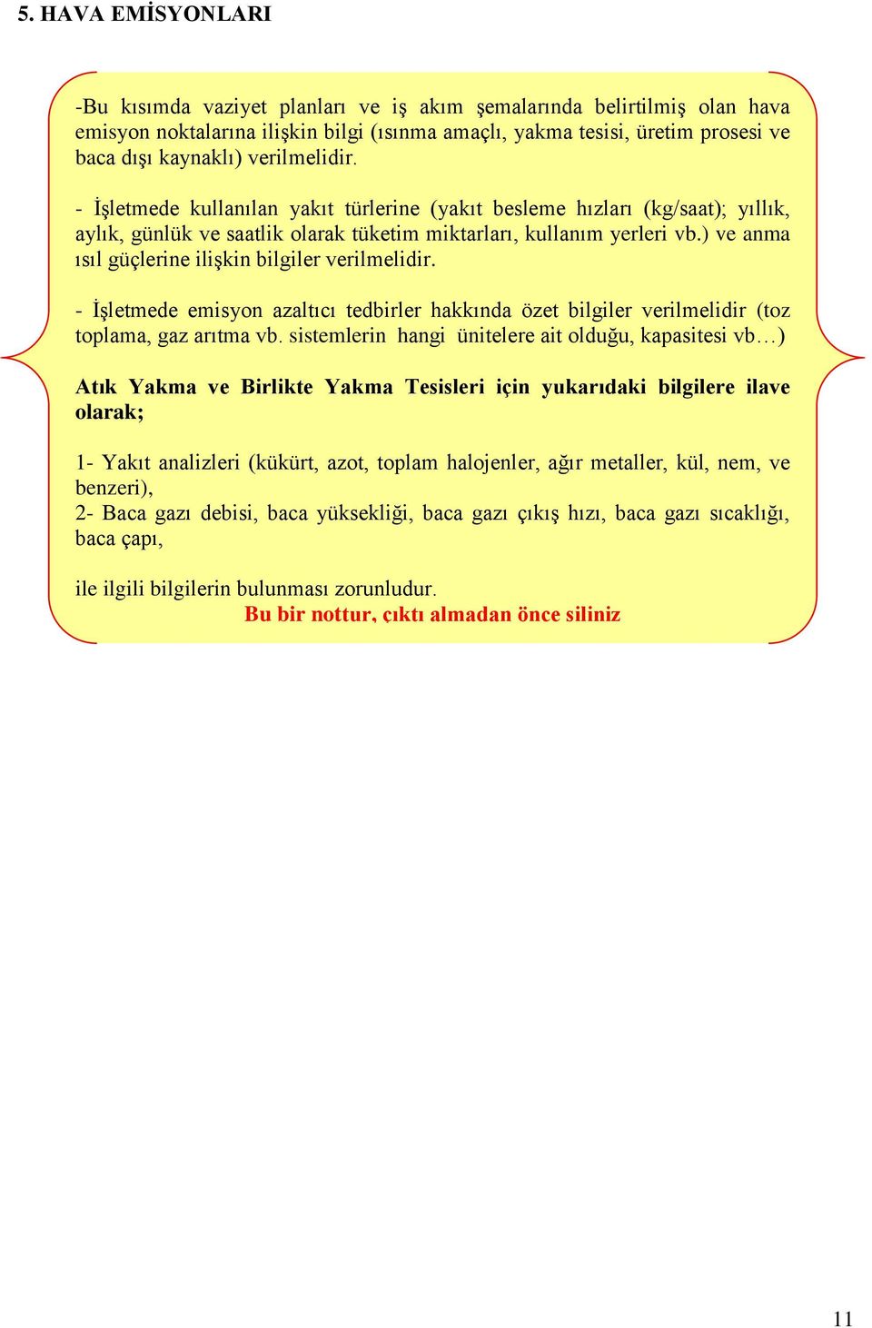 ) ve anma ısıl güçlerine iliģkin bilgiler verilmelidir. - ĠĢletmede emisyon azaltıcı tedbirler hakkında özet bilgiler verilmelidir (toz toplama, gaz arıtma vb.