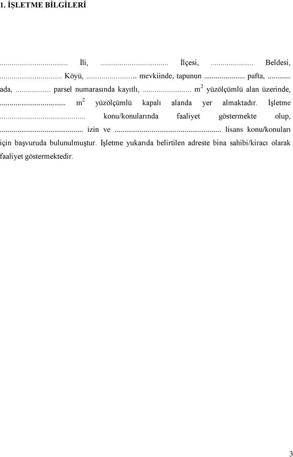 .. m 2 yüzölçümlü kapalı alanda yer almaktadır. ĠĢletme... konu/konularında faaliyet göstermekte olup,.