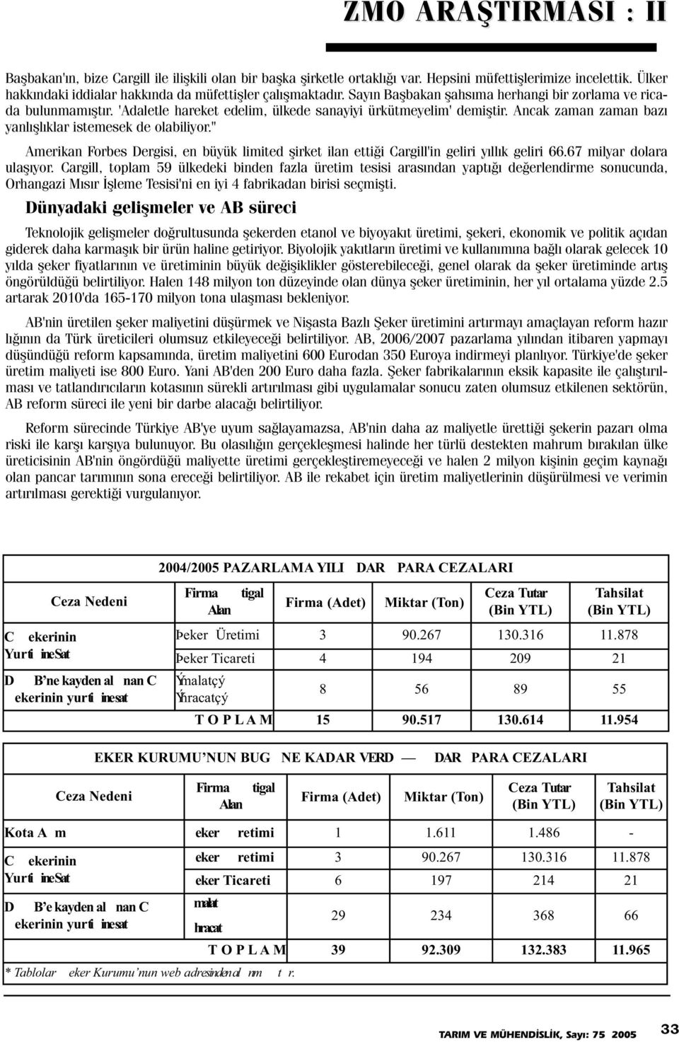 " Amerikan Forbes Dergisi, en büyük limited þirket ilan ettiði Cargill'in geliri yýllýk geliri 66.67 milyar dolara ulaþýyor.