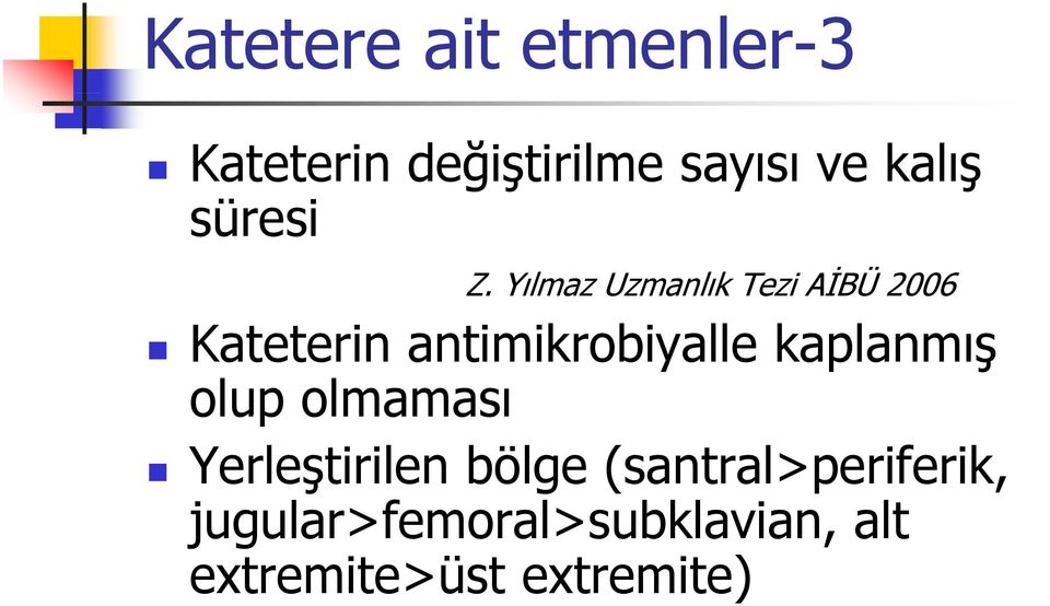 Yılmaz Uzmanlık Tezi AİBÜ 2006 Kateterin antimikrobiyalle