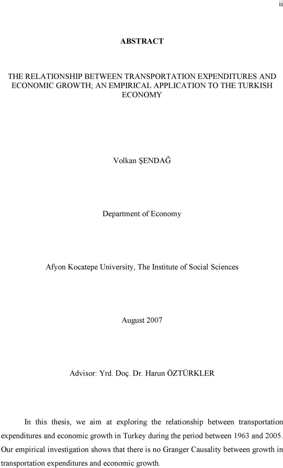 Harun ÖZTÜRKLER In this thesis, we aim at exploring the relationship between transportation expenditures and economic growth in Turkey during