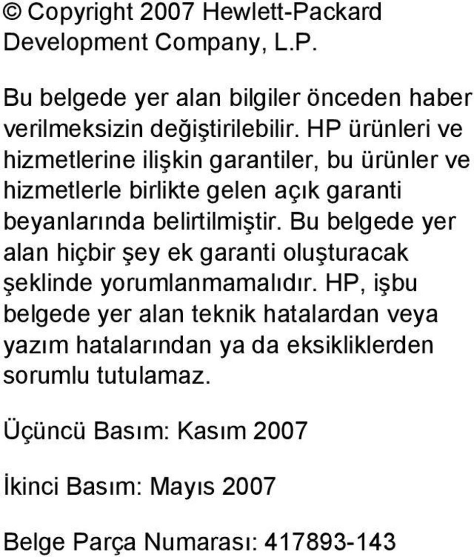 Bu belgede yer alan hiçbir şey ek garanti oluşturacak şeklinde yorumlanmamalıdır.