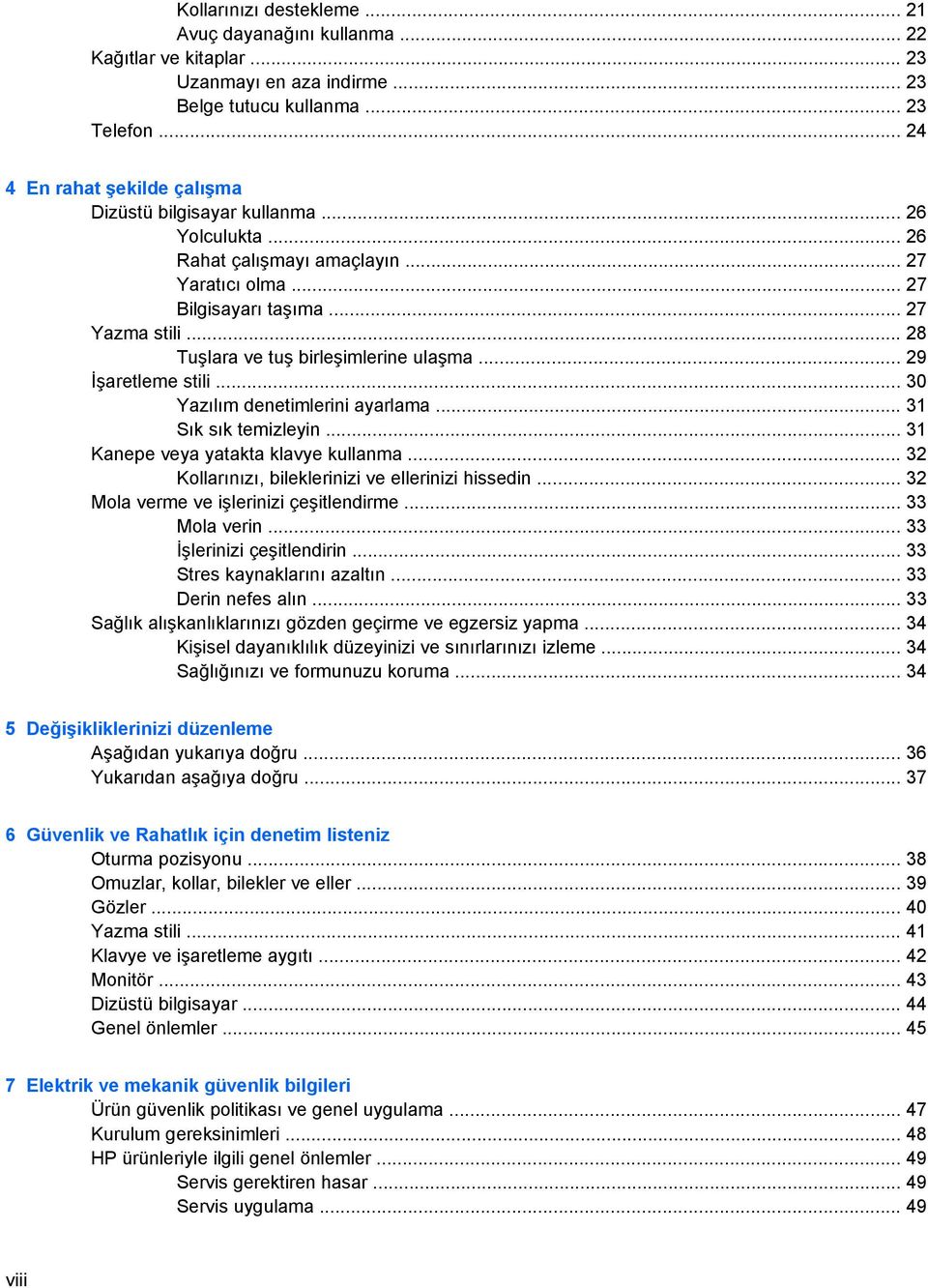 .. 28 Tuşlara ve tuş birleşimlerine ulaşma... 29 İşaretleme stili... 30 Yazılım denetimlerini ayarlama... 31 Sık sık temizleyin... 31 Kanepe veya yatakta klavye kullanma.