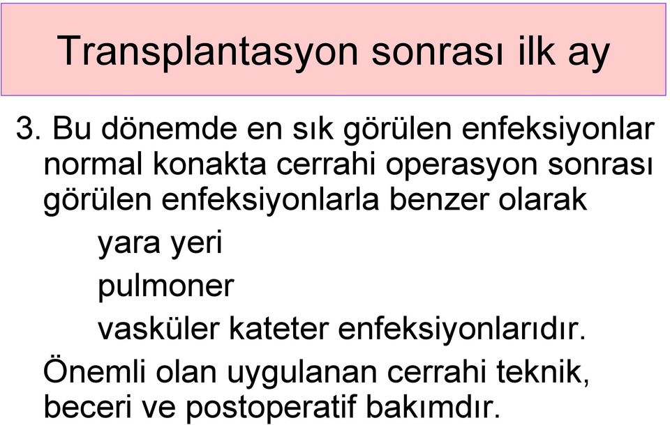 operasyon sonrası görülen enfeksiyonlarla benzer olarak yara yeri