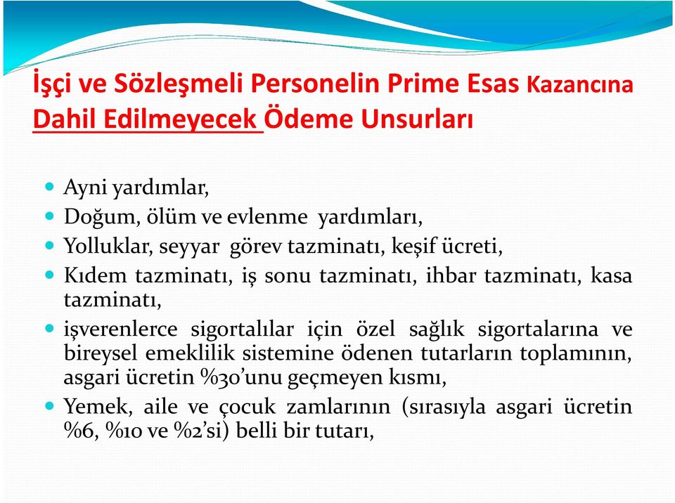 tazminatı, işverenlerce sigortalılar için özel sağlık sigortalarına ve bireysel emeklilik sistemine ödenen tutarların