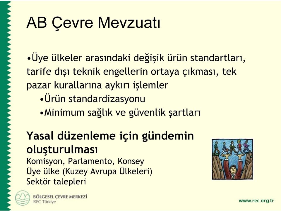 standardizasyonu Minimum sağlık ve güvenlik şartları Yasal düzenleme için gündemin