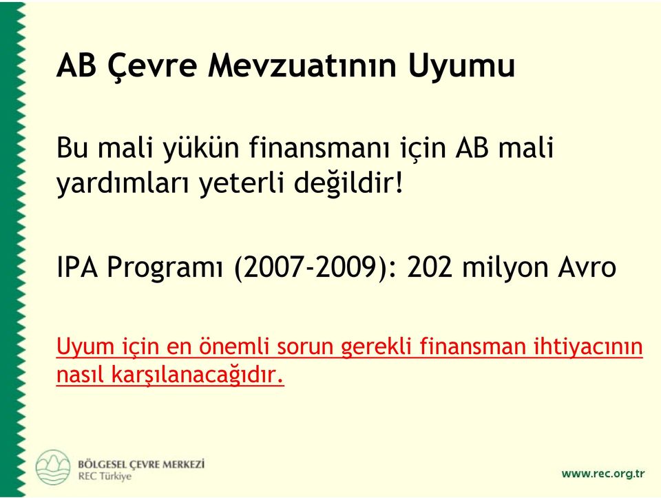 IPA Programı (2007-2009): 202 milyon Avro Uyum için