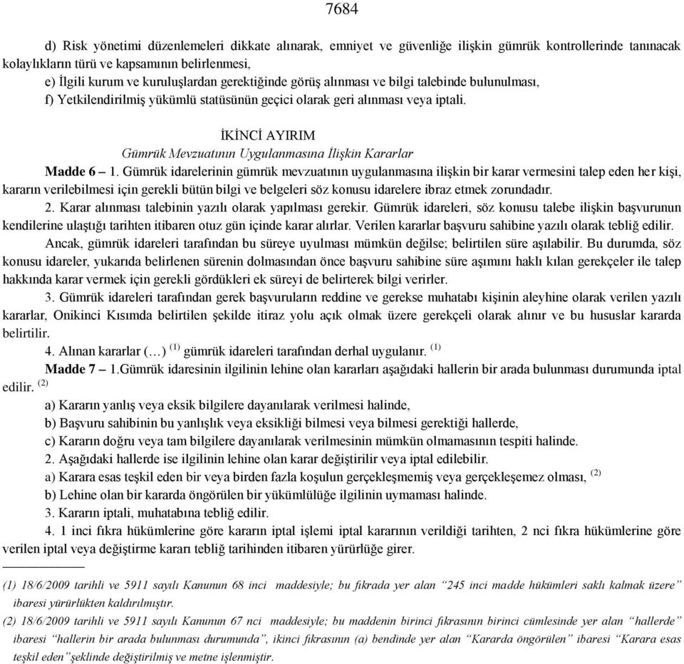 İKİNCİ AYIRIM Gümrük Mevzuatının Uygulanmasına İlişkin Kararlar Madde 6 1.