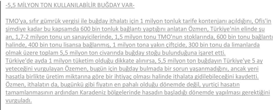 tona yakın çiftçide, 300 bin tonu da limanlarda olmak üzere toplam 5,5 milyon ton civarında buğday stoğu bulunduğuna işaret etti.