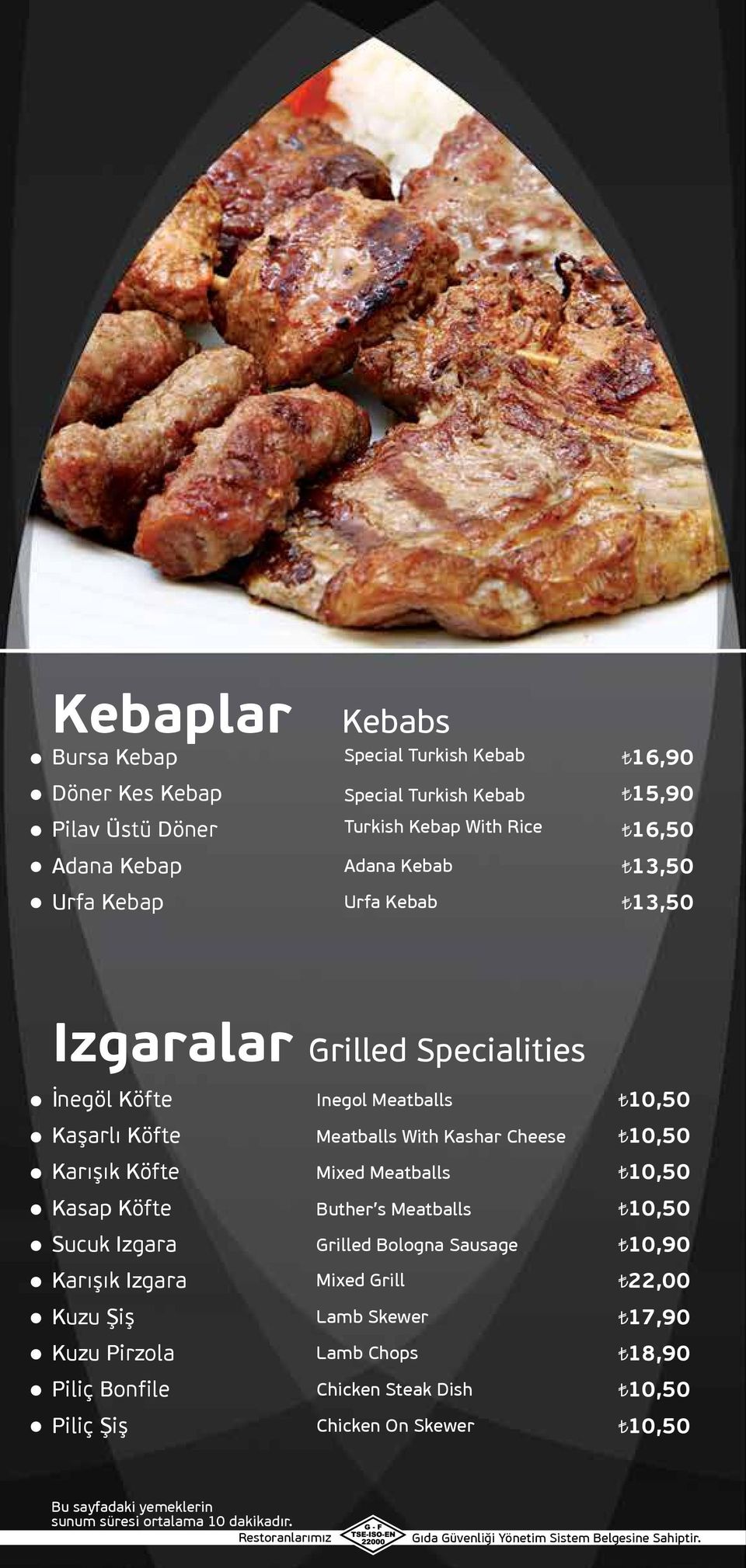 Karışık Köfte Mixed Meatballs Kasap Köfte Buther s Meatballs Sucuk Izgara Grilled Bologna Sausage 10,90 Karışık Izgara Mixed Grill 22,00 Kuzu Şiş Lamb