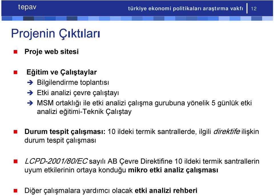 çalışması: 10 ildeki termik santrallerde, ilgili direktife ilişkin durum tespit çalışması LCPD-2001/80/EC sayılı AB Çevre Direktifine 10