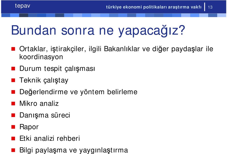 Durum tespit çalışması Teknik çalıştay Değerlendirme ve yöntem belirleme Mikro