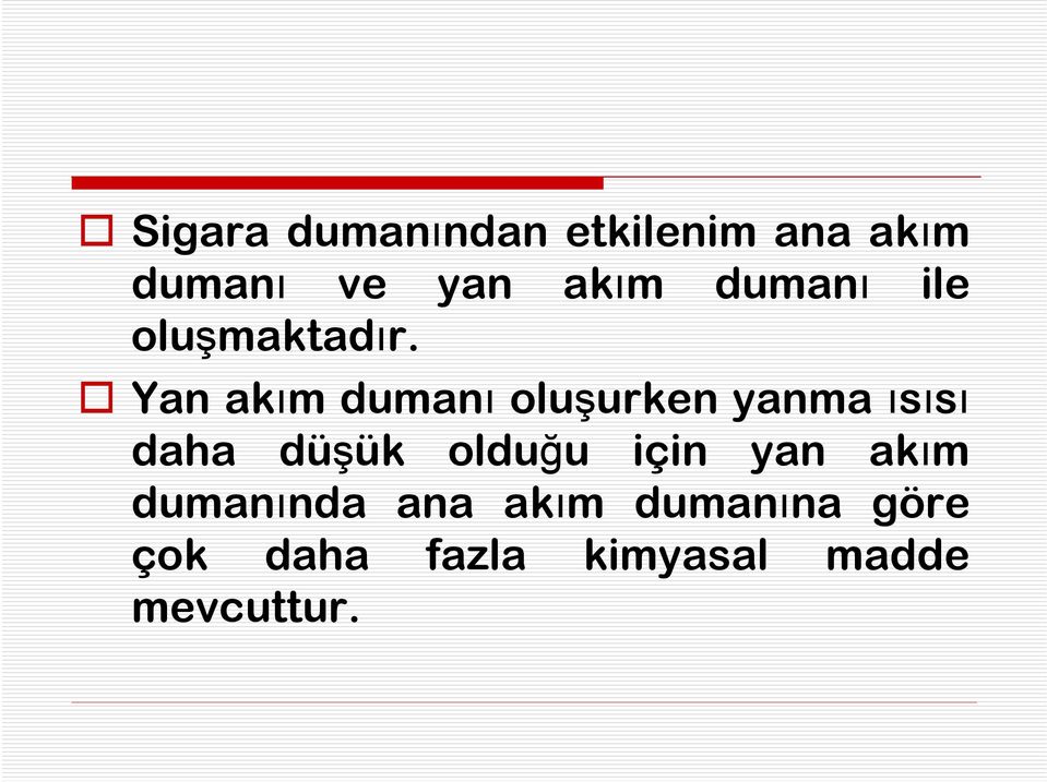 Yan akım dumanı oluşurken yanma ısısı daha düşük olduğu