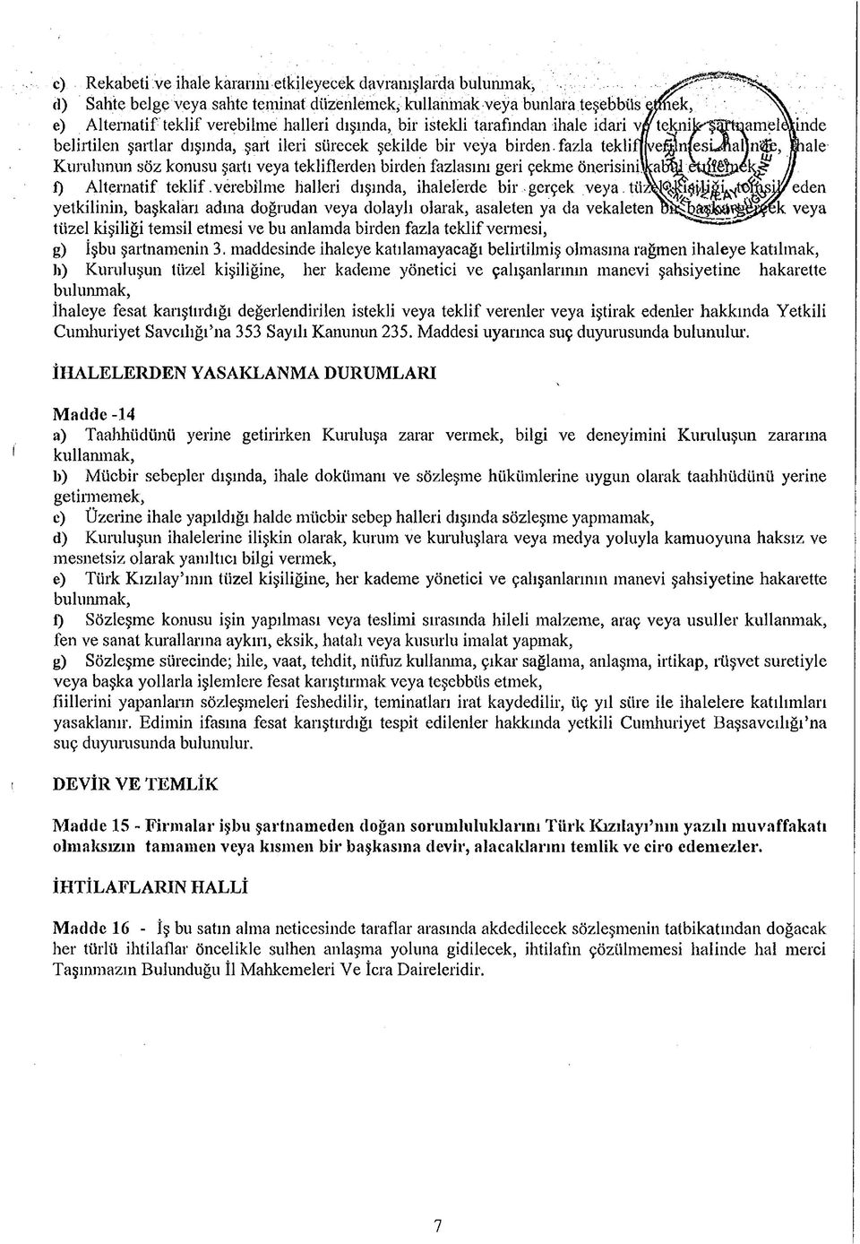 Kumlunun söz konusu şartı veya tekliflerden birden fazlasını geri çekme önerisini) j) Alternatif teklif.verebilme halleri dışında, ihalelerde bir gerçek veya.