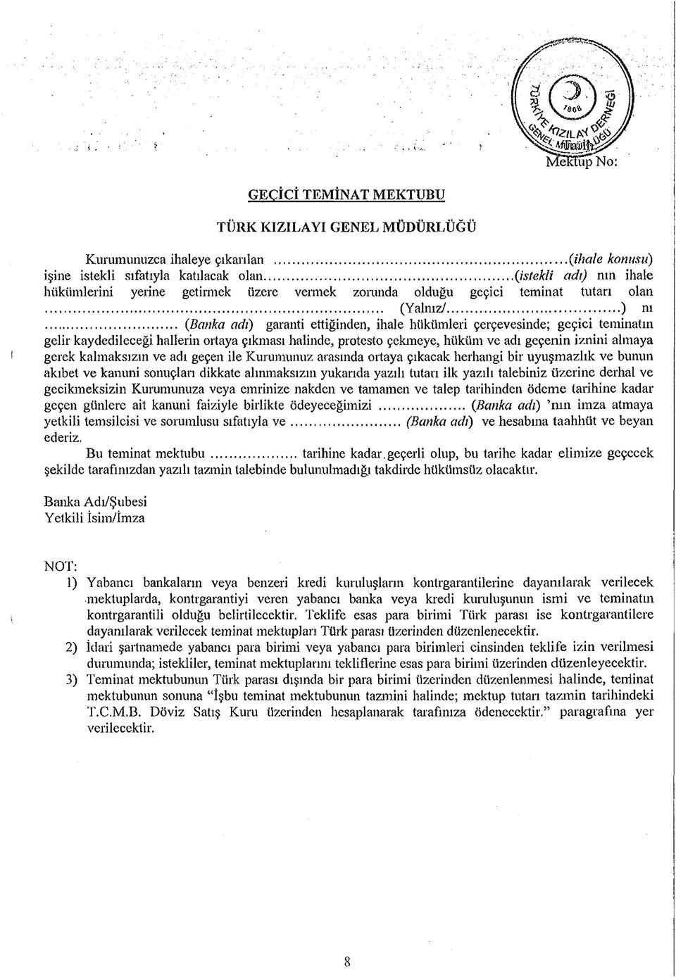 .. (Banka adı) garanti ettiğinden, ihale hükümleri çerçevesinde; geçici teminatın gelir kaydedileceği hallerin ortaya çıkması halinde, protesto çekmeye, hüküm ve adı geçenin iznini almaya gerek