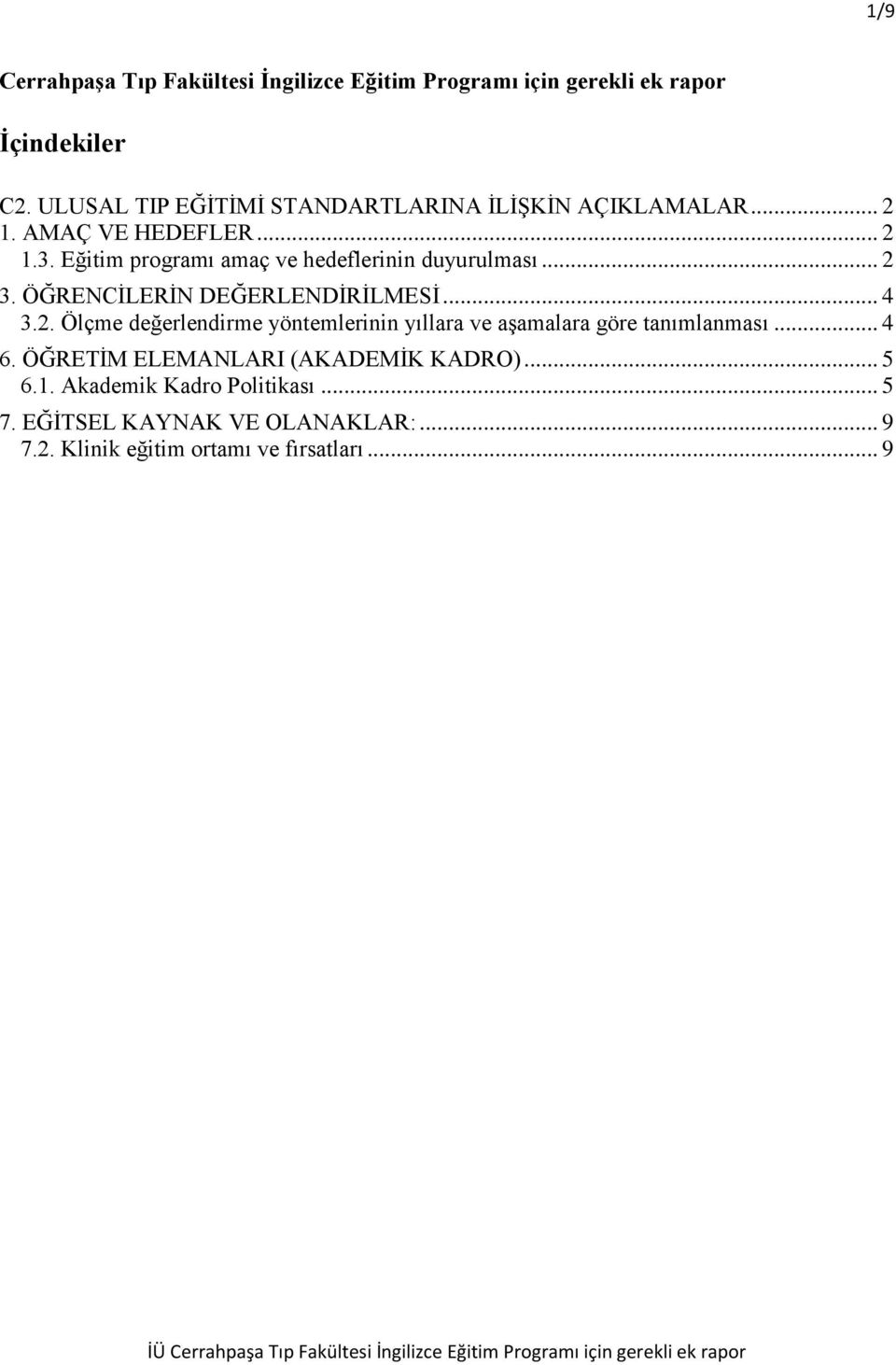 Eğitim programı amaç ve hedeflerinin duyurulması... 2 3. ÖĞRENCĠLERĠN DEĞERLENDĠRĠLMESĠ... 4 3.2. Ölçme değerlendirme yöntemlerinin yıllara ve aģamalara göre tanımlanması.