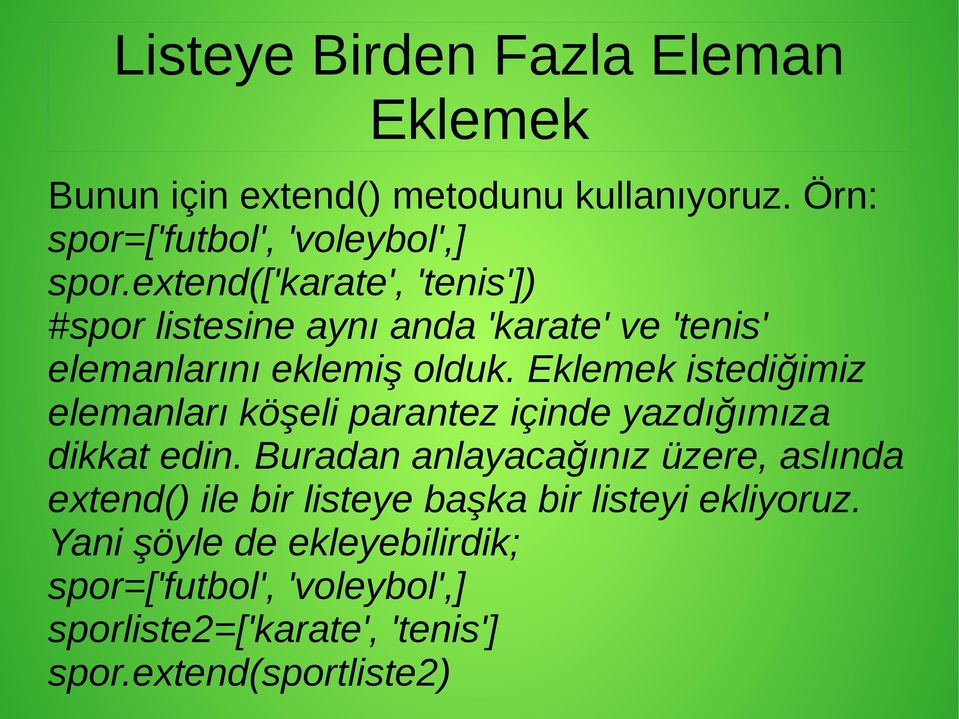 Eklemek istediğimiz elemanları köşeli parantez içinde yazdığımıza dikkat edin.