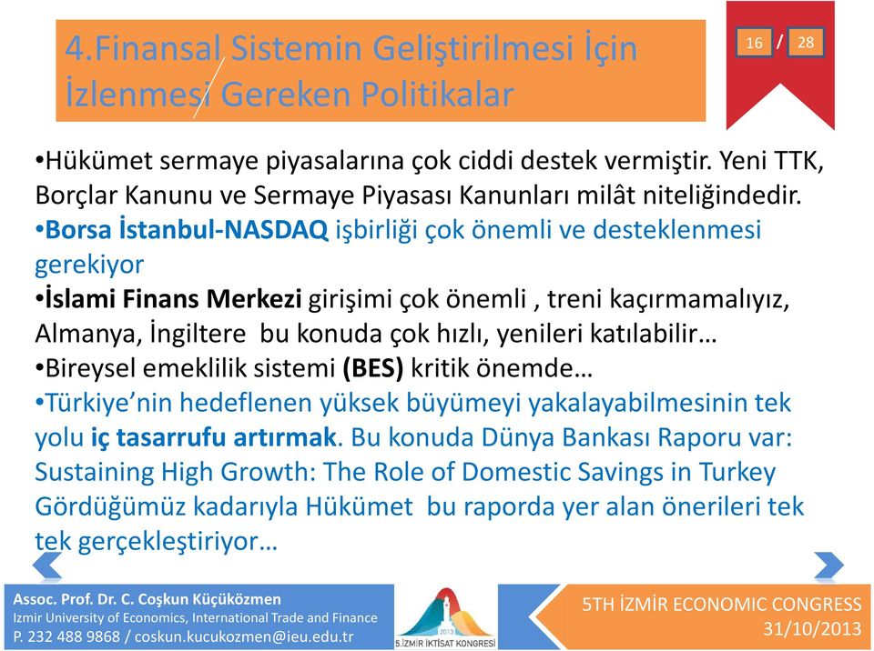 Borsa İstanbul-NASDAQ işbirliği çok önemli ve desteklenmesi gerekiyor İslami Finans Merkezigirişimi çok önemli, treni kaçırmamalıyız, Almanya, İngiltere bu konuda çok hızlı, yenileri