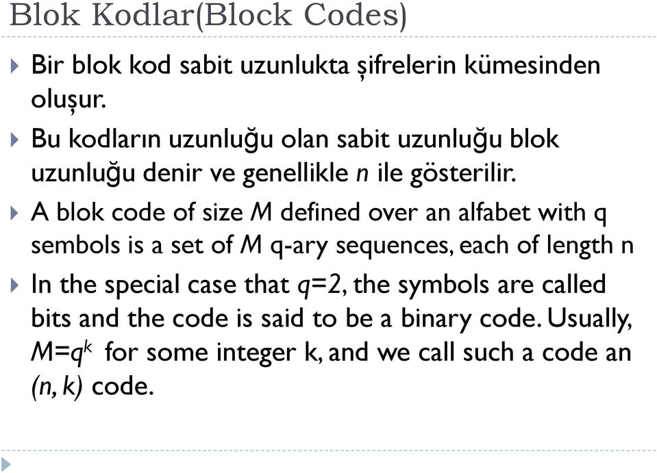 A blok code of size M defined over an alfabet with q sembols is a set of M q-ary sequences, each of length n In