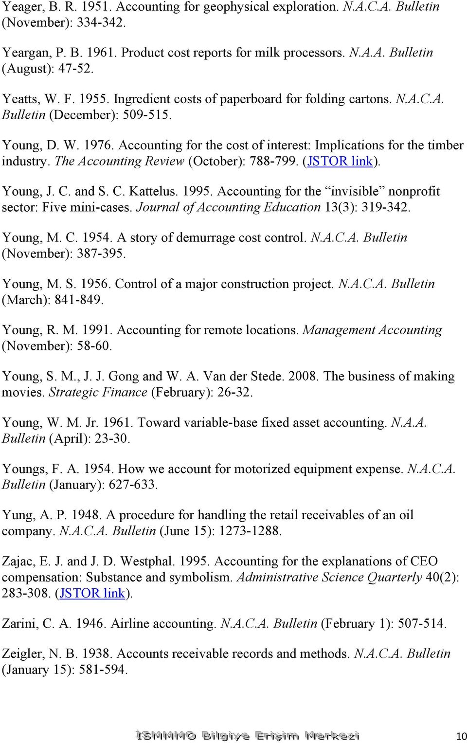 Accounting for the cost of interest: Implications for the timber industry. The Accounting Review (October): 788-799. (JSTOR link). Young, J. C. and S. C. Kattelus. 1995.