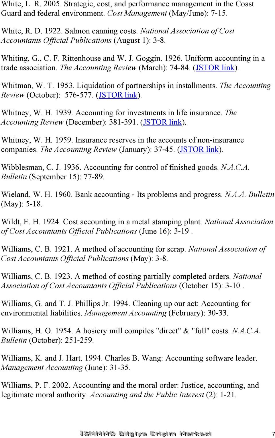 The Accounting Review (March): 74-84. (JSTOR link). Whitman, W. T. 1953. Liquidation of partnerships in installments. The Accounting Review (October): 576-577. (JSTOR link). Whitney, W. H. 1939.