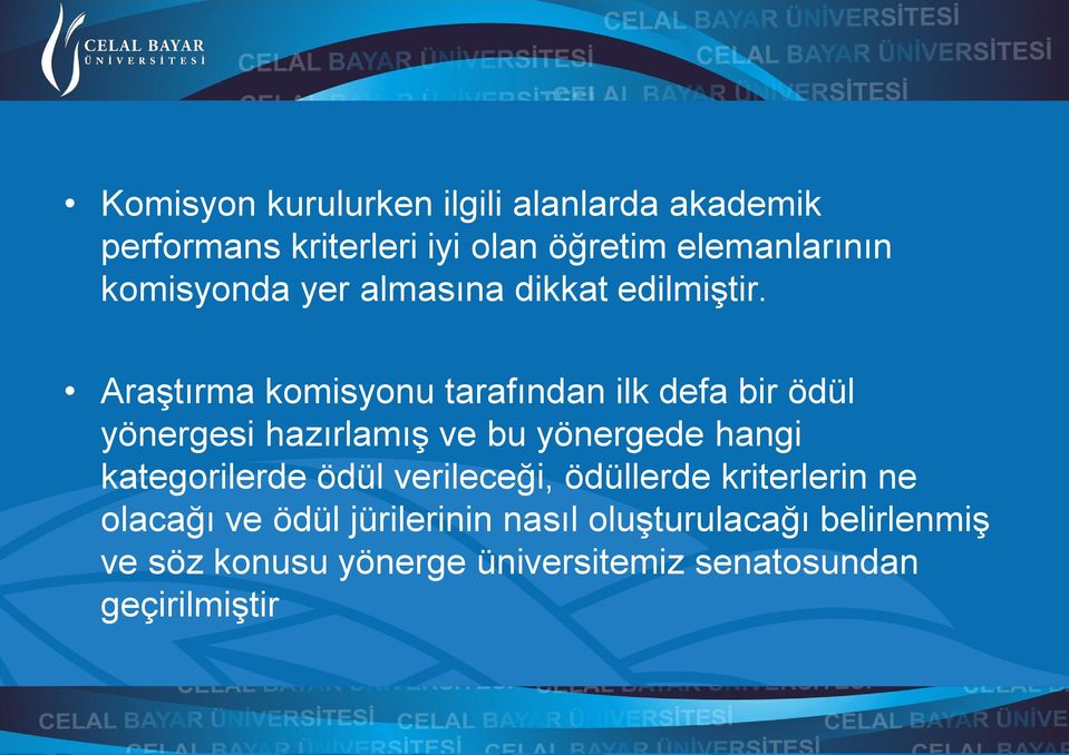 Araştırma komisyonu tarafından ilk defa bir ödül yönergesi hazırlamış ve bu yönergede hangi