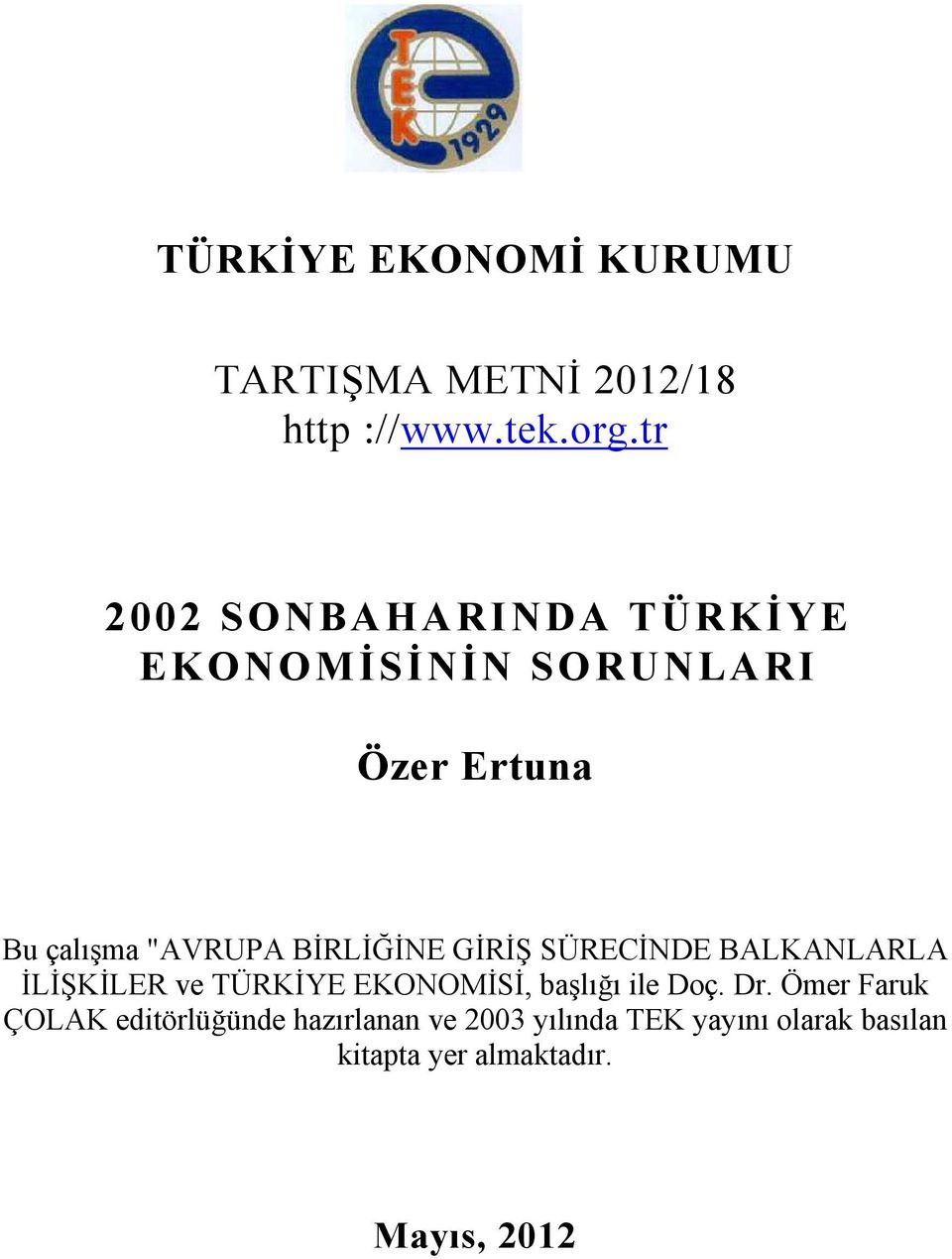 BİRLİĞİNE GİRİŞ SÜRECİNDE BALKANLARLA İLİŞKİLER ve TÜRKİYE EKONOMİSİ, başlığı ile Doç.