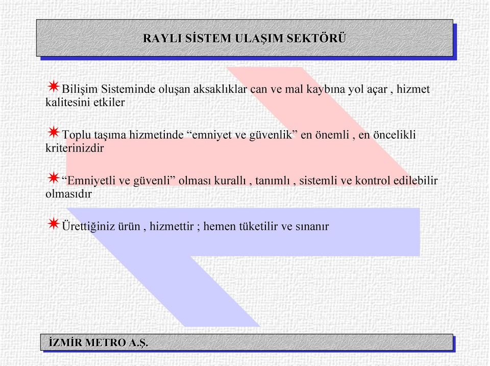 en önemli, en öncelikli kriterinizdir Emniyetli ve güvenli olması kurallı, tanımlı,