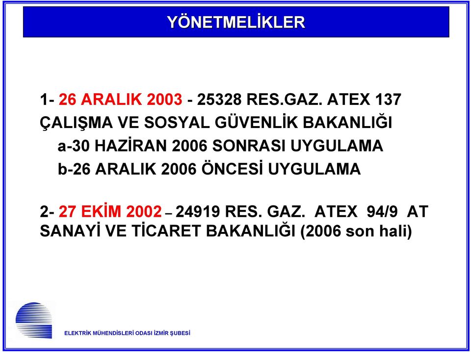 2006 SONRASI UYGULAMA b-26 ARALIK 2006 ÖNCESİ UYGULAMA 2-27