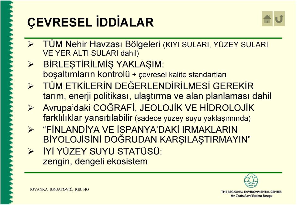 ulaştırma ve alan planlaması dahil Avrupa daki COĞRAFİ, JEOLOJİK VE HİDROLOJİK farklılıklar yansıtılabilir (sadece yüzey suyu