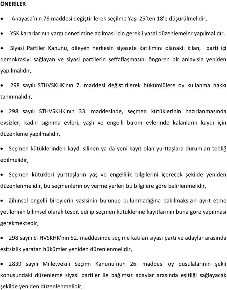 maddesi değiştirilerek hükümlülere oy kullanma hakkı tanınmalıdır, 298 sayılı STHVSKHK'nın 33.